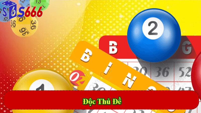 Chiến lược chơi độc thủ đề miền bắc hiệu quả